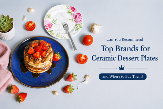 Can You Recommend Top Brands for Ceramic Dessert Plates and Where to Buy Them?